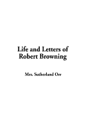 Life and Letters of Robert Browning