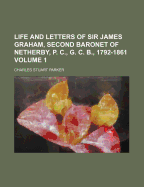 Life and Letters of Sir James Graham, Second Baronet of Netherby, P. C., G. C. B., 1792-1861; Volume 2