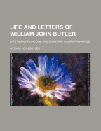 Life and Letters of William John Butler: Late Dean of Lincoln, and Sometime Vicar of Wantage