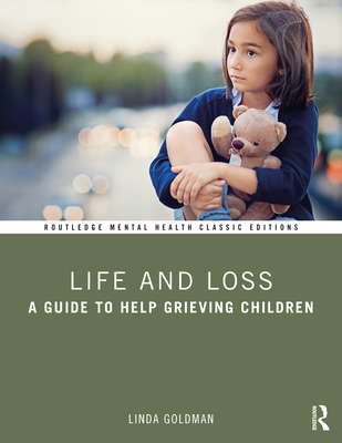 Life and Loss: A Guide to Help Grieving Children - Goldman, Linda