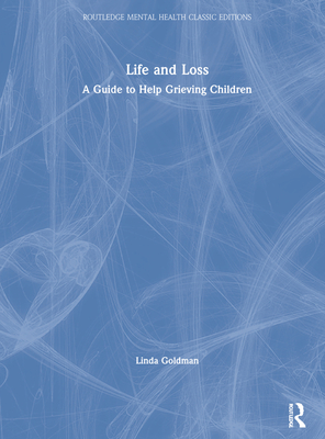 Life and Loss: A Guide to Help Grieving Children - Goldman, Linda