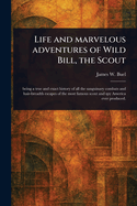 Life and Marvelous Adventures of Wild Bill, the Scout