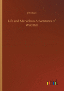 Life and Marvelous Adventures of Wild Bill