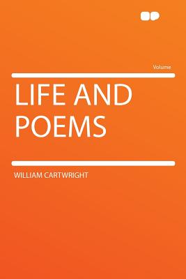 Life and Poems - Cartwright, William, Sir