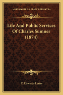 Life and Public Services of Charles Sumner (1874)