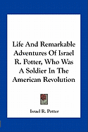Life and Remarkable Adventures of Israel R. Potter, Who Was a Soldier in the American Revolution