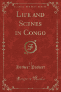 Life and Scenes in Congo (Classic Reprint)