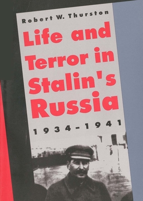 Life and Terror in Stalins Russia, 1934-1941 - Thurston, Robert W