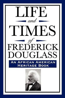 Life and Times of Frederick Douglass (an African American Heritage Book) - Douglass, Frederick