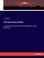 Life and Times of Stein: or Germany and Prussia in the Napoleonic Age - Volume III