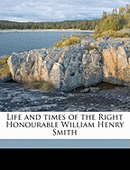 Life and Times of the Right Honourable William Henry Smith; Volume 2