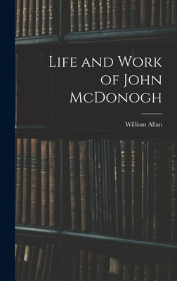 Life and Work of John McDonogh - Allan, William