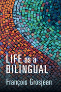 Life as a Bilingual: Knowing and Using Two or More Languages