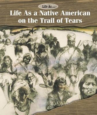 Life as a Native American on the Trail of Tears - Byers, Ann