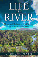 Life as a River: Memories & Reflections of a Die-Hard Fly Fisher and Eco-Activist