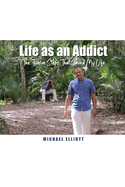 Life as an Addict: The Twelve Steps That Saved My Life