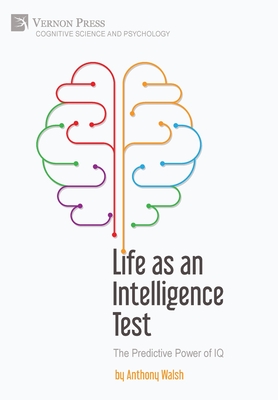 Life as an Intelligence Test: The Predictive Power of IQ - Walsh, Anthony