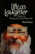 Life as Laughter: Following Bhagwan Shree Rajneesh