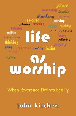 Life as Worship - Kitchen, John