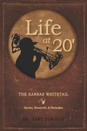 Life at 20': The Kansas Whitetail-Stories, Research, & Remedies