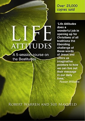 Life Attitudes: A Five-session Course on the Beatitudes for Lent - Warren, Robert, and Mayfield, Sue