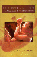 Life Before Birth and a Time to Be Born: The Challenges of Fetal Development - Nathanielsz, Peter W, Ph.D., M.D., SC.D.