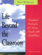 Life Beyond the Classroom: Transition Strategies for Young People with Disabilities - Wehman, Paul, Dr.