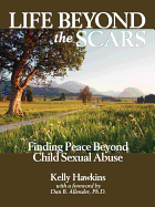Life Beyond the Scars: Finding Peace Beyond Child Sexual Abuse