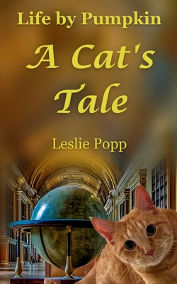 Life by Pumpkin: A Cat's Tale - Popp, Leslie