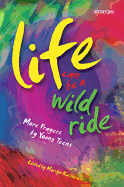 Life Can Be a Wild Ride: More Prayers by Young Teens - Kielbasa, Marilyn (Editor)
