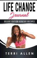 Life Change Journal: Deluxe Edition Healthy Recipes