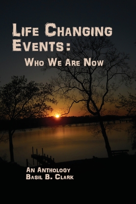 Life Changing Events: Who We Are Now - Clark, Basil B, and Stone, Karen (Designer)