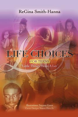 Life Choices (for Teens) - Smith-Hanna, Regina