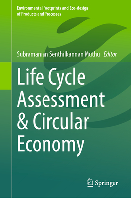 Life Cycle Assessment & Circular Economy - Muthu, Subramanian Senthilkannan (Editor)