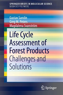 Life Cycle Assessment of Forest Products: Challenges and Solutions - Sandin, Gustav, and M Peters, Greg, and Svanstrm, Magdalena