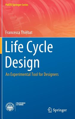 Life Cycle Design: An Experimental Tool for Designers - Thiebat, Francesca