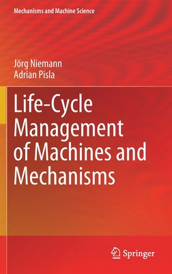 Life-Cycle Management of Machines and Mechanisms - Niemann, Jrg, and Pisla, Adrian