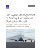 Life Cycle Management of Military Commercial Derivative Aircraft: Improving FAA Certification, Implementation of Digital Engineering and Sustainment Strategy