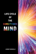 Life Cycle of the Conditioned Mind