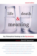 Life, Death, and Meaning: Key Philosophical Readings on the Big Questions