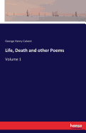 Life, Death and other Poems: Volume 1