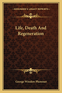 Life, Death and Regeneration