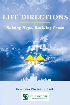 Life Directions: Raising Hope, Building Peace: 40 Years of Peers Inspiring Peers through Forgiving - Esquerra Op, Rosalie a, and Steinmiller Cp, Alex, and MacDonald, Judith