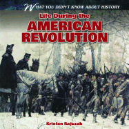 Life During the American Revolution - Rajczak Nelson, Kristen