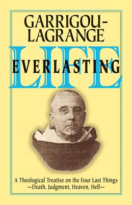 Life Everlasting - Garrigou-Lagrange, Reginald, and Cummins, Patrick, Reverend (Translated by)
