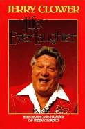 Life Everlaughter: The Heart and Humor of Jerry Clower - Clower, Jerry