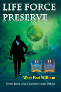 Life Force Preserve Book 2: West End William