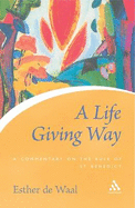 Life Giving Way: A Commentary on the Rule of St Benedict