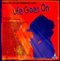 Life Goes On: Musicians Against Childhood Cancer - Various Artists