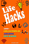 Life Hacks: 1000+ Collection of Amazing Life Hacks